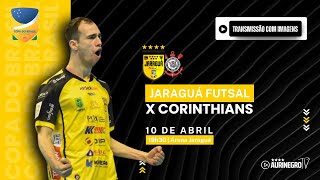 AO VIVO E COM IMAGENS: JARAGUÁ FUTSAL x CORINTHIANS | COPA DO BRASIL DE FUTSAL