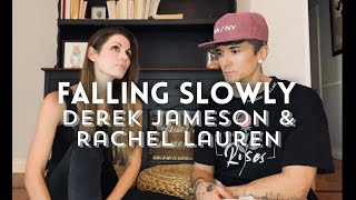 Falling Slowly // Duet with Rachel Lauren & Derek Jameson // Marketá Irglova and Glen Hansard Cover