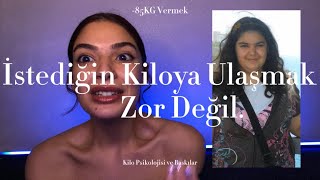 İstediğin Kiloya Ulaşmak Zor Değil. -85 KG vermek ve kilo psikolojisi