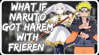 What If Naruto Got Harem with Frieren || Naruto Lemon || Naruto x Frieren || All Parts