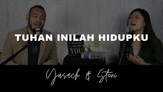 TUHAN INILAH HIDUPKU (Yusach & Stevi) #SaatMenyembah