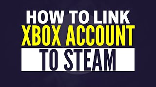 How To Connect Steam To Xbox Account