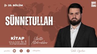 Elbette Allahuekber - 20. Bölüm: Sünnetullah | Salih Eğridere