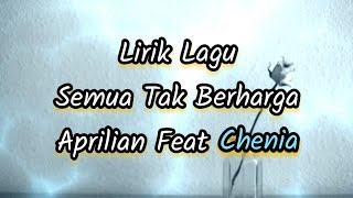 Lirik Lagu Semua Tak Berharga - Aprilian Feat Chenia