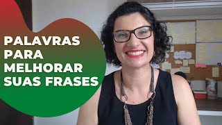 Use essas palavras para melhorar suas frases