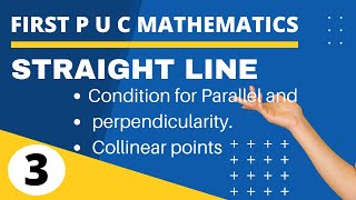 STRAIGHT LINE/FIRST P U C / MATHEMATICS/Condition for parallel & perpendicularity/collinear points