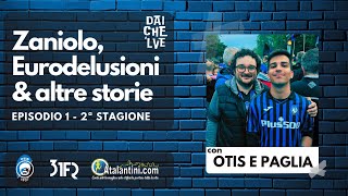 ZANIOLO, EURODELUSIONI E ALTRE STORIE - ATALANTA DCLV