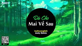 Dù Cho Mai Về Sau - Buitruonglinh x Andy Remix (EDM) | Bầu Trời Đêm Không Mây Không Sao | Gây Nghiện