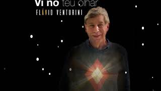 Flávio Venturini - Vi no teu olhar ( Flávio Venturini e Hugo Lacerda)