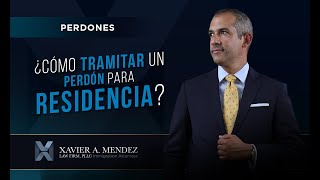 ¿Cómo tramitar un perdón para residencia?