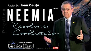 09.06.2024 | Pastor Dr. Ioan Ceuță | Neemia - Rezolvarea Conflictelor