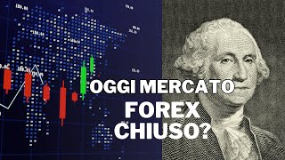 Buongiorno mercati: OGGI NON SUCCEDERÀ NULLA SUL MERCATO FOREX, SAI PERCHÈ?