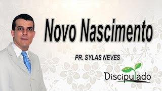 Discipulado 01 - Novo Nascimento - Pr. Sylas Neves