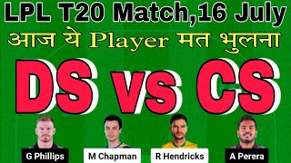 ds vs cs dream11 prediction today match.ds vs cs t20 dream11 team today.lanka premier league 2024