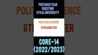 POLITICAL SCIENCE PREVIOUS YEAR QUESTION (2022&2023) 6TH SEMESTER #shorts #newshorts