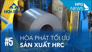 HPG News 5 | Hòa Phát tối ưu sản xuất HRC