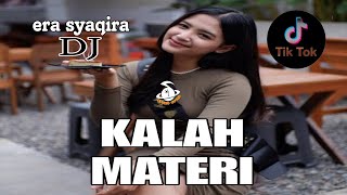 DJ KALAH MATERI - ERA SYAQIRA COVER REMIX TIKTOK