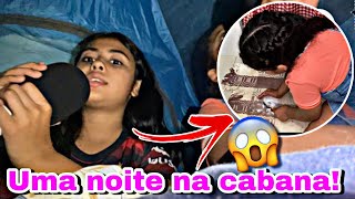 PASSAMOS A NOITE INTEIRA NA CABANA E OLHA O QUE ACONTECEU 😱