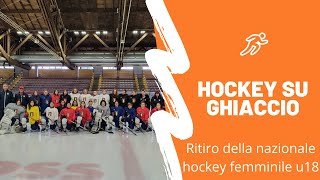 Hockey su ghiaccio femminile - Ritiro della nazionale U18 ad Asiago 13/05 - 16/05 2021