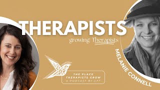 Therapists Growing Therapists🌱EPISODE 1: Melanie Connell