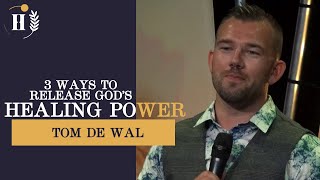 (ENG) Tom de Wal // 3 ways to release god's healing power