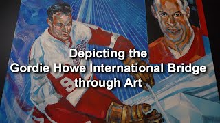 Depicting the Gordie Howe International Bridge Through Art