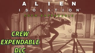 ALIEN: ISOLATION : CREW EXPENDABLE DLC (Alien Movie Part 1)