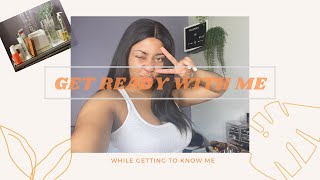 GRWM Morning Routine | While Getting to Know Me