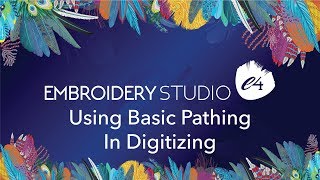 Using Basic Pathing In EmbroideryStudio e4