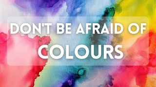 Don't Be Afraid of Colours