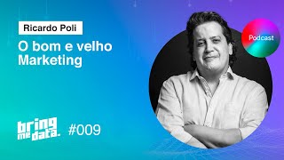 “Marketing digital não existe” | Ricardo Poli | BRING ME DATA #9