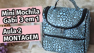 Aula 2 - Mini Mochila Gabi - Montagem da Peça