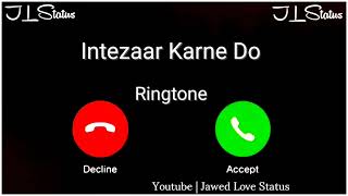 New Ringtone 2023 || Intezaar Karne Do Ringtone|| Amarjeet & Payal Ringtone|| Jawed Love Status||