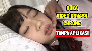 Rahasia Cara Buka Video D3w4s4 Di Chrome Tanpa Aplikasi