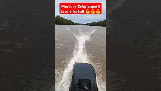 Motor de popa Mercury 15hp Super! Acelerando rio acima! Esse é forte!!! #motor #pesca #mercury