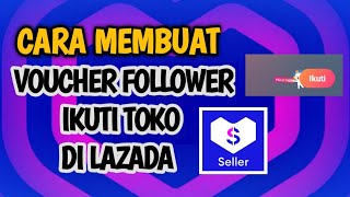 Tarik Follower Di Lazada Dengan Voucher Ikuti Toko Terbaru, Cara Membuat Voucher Ikuti Toko