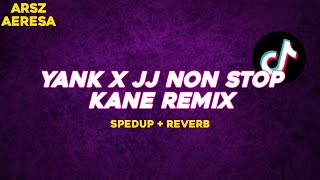 YANK X JJ NON STOP KANE REMIX - ARSZ AERESA ( spedup + reverb )