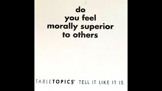 Table Talk Moral: Superiority