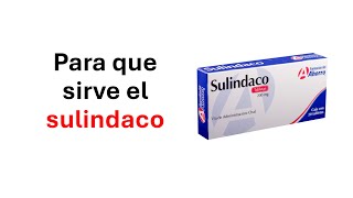 Sulindaco 200 mg para que sirve