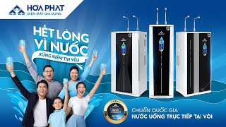 TVC | Máy lọc nước Hòa Phát | Hết lòng vì nước - xứng niềm tin yêu