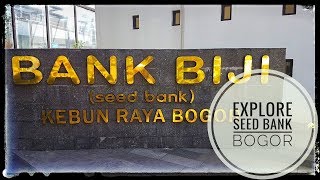 Explore Bank Biji -  Seed Bank Kebun Raya Bogor