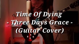 Time Of Dying - Three Days Grace (Guitar Cover)