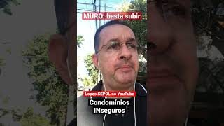 Condomínios INseguros: MURO (basta subir)