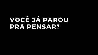 VOCÊ JÁ PAROU PRA PENSAR? #shorts