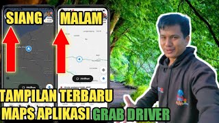 JANGAN PANIK!! INI TAMPILAN TERBARU GOOGLE MAPS DI APLIKASI GRAB DRIVER