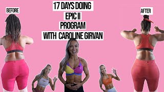 I did 17 days of EPIC II PROGRAM with CAROLINE GIRVAN| here is my FULL review and RESULTS so far