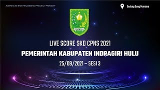 Live Score SKD CPNS Kab. Indragiri Hulu Formasi Tahun 2021 - Sabtu 25 September 2021 - Sesi 3