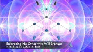 Embracing No Other with Will Brennan