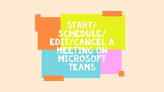 Start /schedule /edit /cancel a meeting on Microsoft Teams