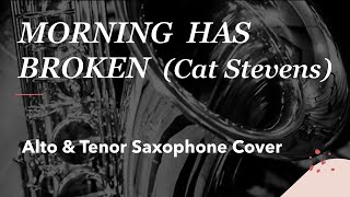 MORNING HAS BROKEN - Cat Stevens - Alto and Tenor saxophone cover